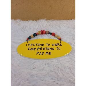 Tumbleweed Pottery Ceramic  "I Pretend to Work" Wall Hanging